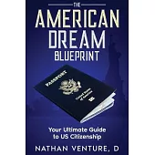 The American Dream Blueprint: Your Ultimate Guide to US Citizenship