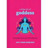 A Little Bit of Goddess: An Introduction to the Divine Feminine