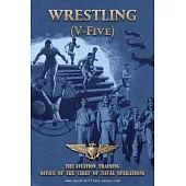 WRESTLING (V-Five) The Aviation Training Office of the Chief of Naval Operations