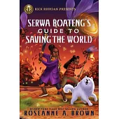 Rick Riordan Presents: Serwa Boateng’s Guide to Saving the World
