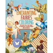 Enchanting Fairies Coloring: Includes a 64-Page Book, 6 Frameable Coloring Prints and 10 Pencils