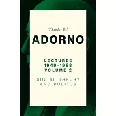 Lectures 1949-1968, Volume 2: Social Theory and Politics