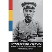 My Grandfather Duan Qirui and the Review and Reflection of the Century: 我的外公段祺瑞及世ಪ