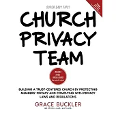 Church Privacy Team: Building a Trust-Centered Church by Protecting Members’ Privacy and Complying with Privacy Laws and Regulations