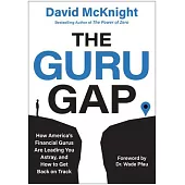 The Guru Gap: How America’s Financial Gurus Are Leading You Astray, and How to Get Back on Track