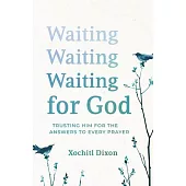 Waiting for God: Trusting Him for the Answers to Your Prayers