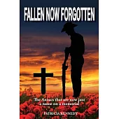 Fallen Now Forgotten: The Anzacs that are now just a name on a memorial