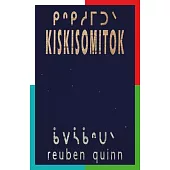 Kiskisomitok ᑭᐢᑭᓱᒥᑐᐠ: To Remind Each and One Another