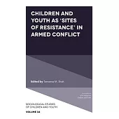 Children and Youth as ’Sites of Resistance’ in Armed Conflict
