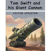 Tom Swift and his Giant Cannon