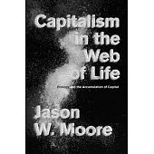 Capitalism in the Web of Life: Ecology and the Accumulation of Capital