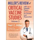 Miller’s Review of Critical Vaccine Studies, Volume 2: 400 More Scientific Papers Summarized for Parents and Researchers