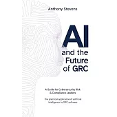 AI and the Future of GRC: A Guide for Cybersecurity Risk & Compliance Leaders