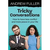 Tricky Conversations: How to have less conflict and more peace in your life