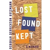 Lost Found Kept: A Memoir