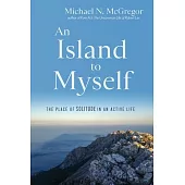 An Island to Myself: The Place of Solitude in an Active Life