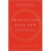 Practicing Safe Zen: Navigating the Pitfalls on the Road to Liberation
