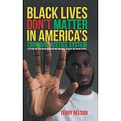 Black Lives Don’t Matter In America’s Criminal Justice System