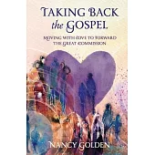 Taking Back the Gospel: Moving with Love to Forward the Great Commission