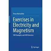 Exercises in Electricity and Magnetism: 100 Examples and 400 Exercises
