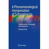 A Phenomenological Interpretation of Schizophrenia: Subjectivation, Framework and Perspective