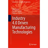 Industry 4.0 Driven Manufacturing Technologies