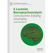 A Lacanian Neuropsychoanalysis: Consciousness Enjoying Uncertainty