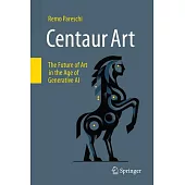 Centaur Art: The Future of Art in the Age of Generative AI