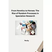 From Heretics to Heroes: The Rise of Random Processes in Speciation Research