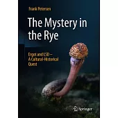 Mystery in the Rye: Ergot and LSD - A Cultural-Historical Quest