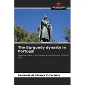 The Burgundy dynasty in Portugal