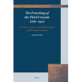 The Preaching of the Third Crusade (1187-1192): The Early University of Paris, Biblical Exegesis, and the Coming Apocalypse