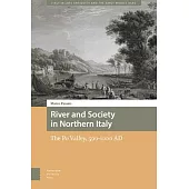 River and Society in Northern Italy: The Po Valley, 500-1000 AD