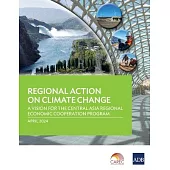 Regional Action on Climate Change: A Vision for the Central Asia Regional Economic Cooperation Program