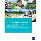 Plotting from Above: Enhancing Agricultural Mapping in Asia and the Pacific