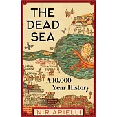 The Dead Sea: A 10,000 Year History