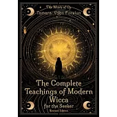 The Complete Teachings of Modern Wicca For the Seeker