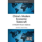 China’s Modern Economic Statecraft: A Wealth-Power Dialectic