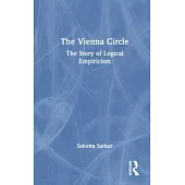 The Vienna Circle: The Story of Logical Empiricism