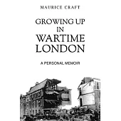 Growing Up in Wartime London