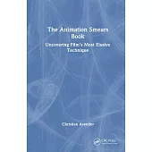 The Animation Smears Book: Uncovering Film’s Most Elusive Technique