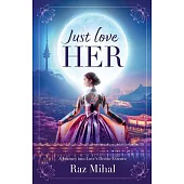 Just Love Her: A poetic and inspirational journey into love’s divine essence