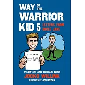 Way of the Warrior Kid 5: Letters from Uncle Jake