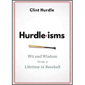Hurdle-Isms: Wit and Wisdom from a Lifetime in Baseball