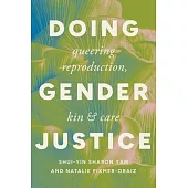 Doing Gender Justice: Queering Reproduction, Kin, and Care