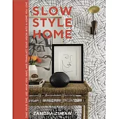 Slow Style Home: Take Your Time, Use What You Have, and Translate Your Vision Into a Home You Love