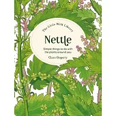 The Little Wild Library: Nettle: Simple Things to Do with the Plants Around You