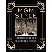 MGM Style: Cedric Gibbons and the Art of the Golden Age of Hollywood