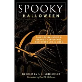 Spooky Halloween: Tales of Hauntings, Strange Happenings, and Other Local Lore