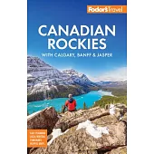 Fodor’s Canadian Rockies: With Calgary, Banff & Jasper